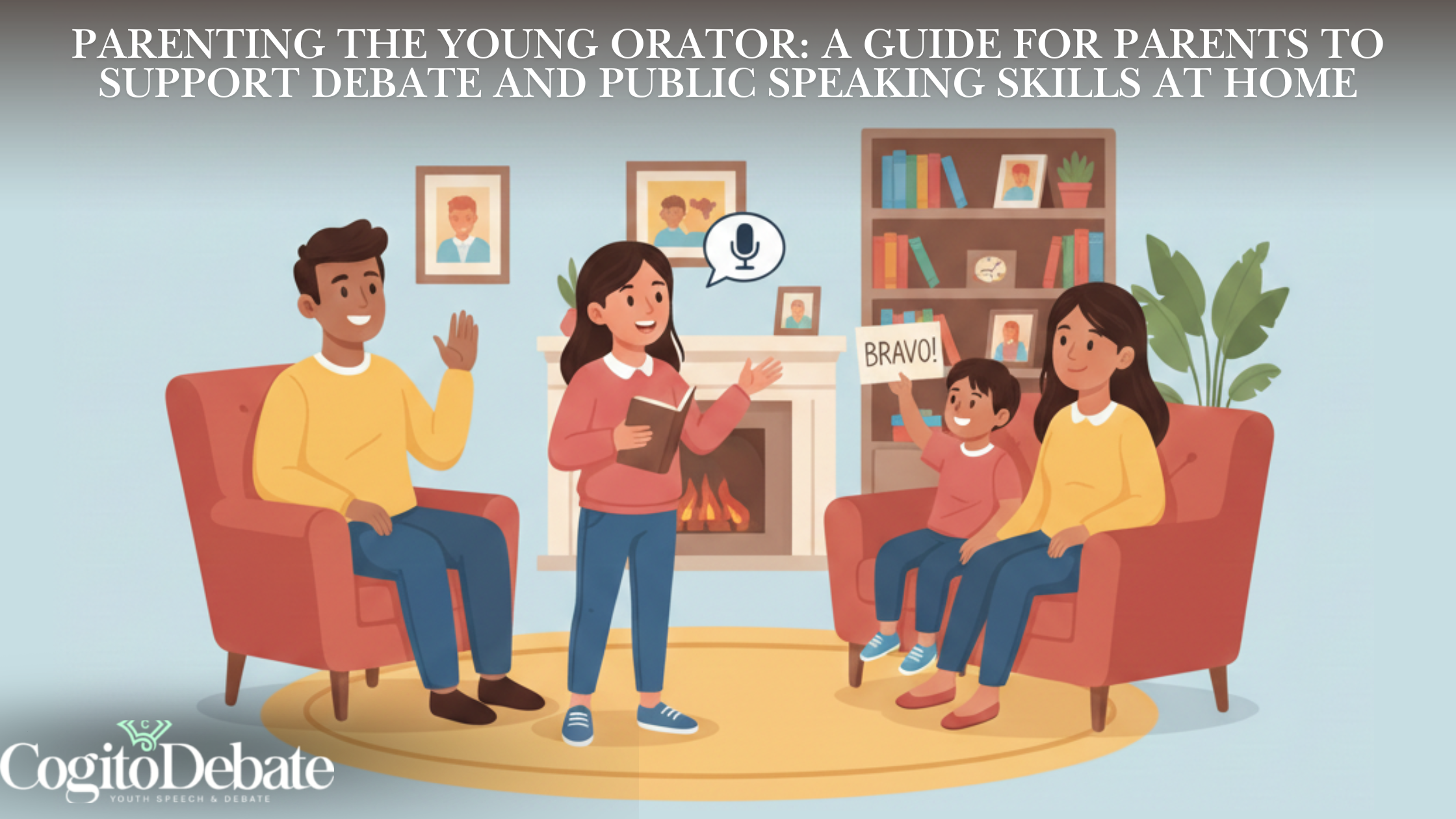 Parenting the Young Orator: A Guide for Parents to Support Debate and Public Speaking Skills at Home